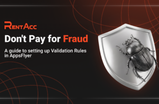 Don’t Pay for Fraud: A Guide to Setting Up Validation Rules in AppsFlyer