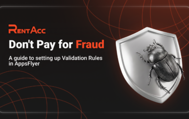 Don’t Pay for Fraud: A Guide to Setting Up Validation Rules in AppsFlyer