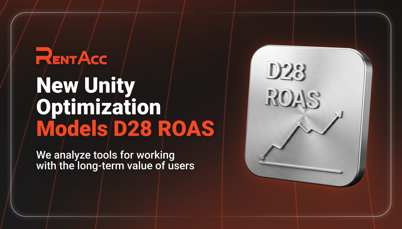 Unity Ads Continues to Develop ML Optimization: Breaking Down the New D28 ROAS Models