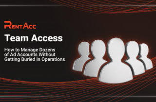 Team Access in RentAcc: How to Manage Dozens of Ad Accounts Without Getting Buried in Operations